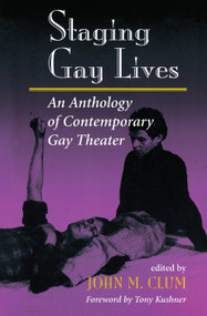 Staging Gay Lives (An Anthology Of Contemporary Gay Theater) by John M Clum, 9780367318024