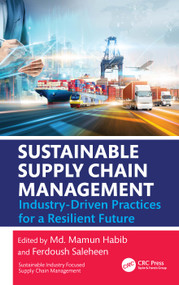 Sustainable Supply Chain Management (Industry-Driven Practices for a Resilient Future) by Md. Mamun Habib, Ferdoush Saleheen, 9781041293132