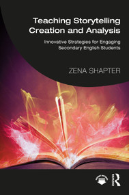Teaching Storytelling Creation and Analysis (Innovative Strategies for Engaging Secondary English Students) by Zena Shapter, 9781041423546