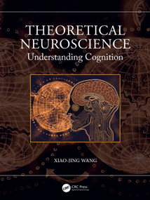 Theoretical Neuroscience (Understanding Cognition) by Xiao-Jing Wang, 9781032604817
