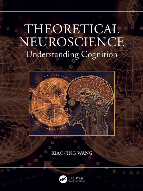 Theoretical Neuroscience (Understanding Cognition) by Xiao-Jing Wang, 9781032604817