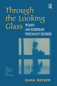 Through The Looking Glass (Women And Borderline Personality Disorder) by Dana Becker, 9780367319144