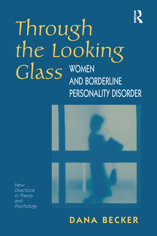 Through The Looking Glass (Women And Borderline Personality Disorder) by Dana Becker, 9780367319144