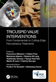 Tricuspid Valve Interventions (From Fundamentals to Cutting-Edge Percutaneous Treatments) by Francesco Maisano, Fabien Praz, Marianna Adamo, Roberto M Lang, Yoshinobu Onuma, Tsung-Ying Tsai, Martin B Leon, Patrick Serruys, 9781032941790