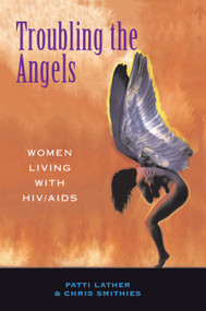 Troubling The Angels (Women Living With Hiv/aids) by Patricia A Lather, Christine S Smithies, 9780367313739