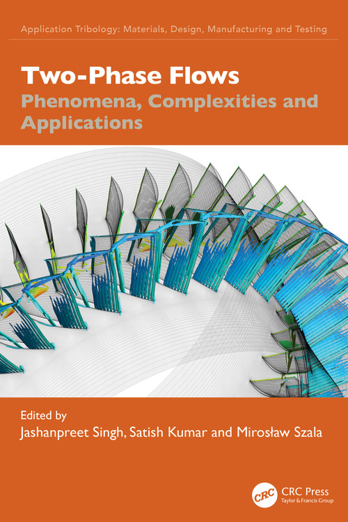 Two-Phase Flows (Phenomena, Complexities and Applications) by Jashanpreet Singh, Satish Kumar, Mirosław Szala, 9781041228172
