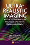 Ultra-Realistic Imaging (Advanced Techniques in Analogue and Digital Colour Holography) by Hans Bjelkhagen, David Brotherton-Ratcliffe, 9781439827994