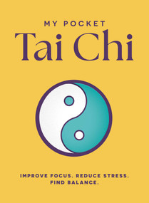 My Pocket Tai Chi (Improve Focus. Reduce Stress. Find Balance.) by Adams Media, 9781507228685