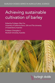 Achieving sustainable cultivation of barley by Prof Glen P. Fox, Prof Glen P. Fox, Prof Chengdao Li, Prof Chengdao Li, Dr Andrea Visioni, Dr Alessandro Tondelli, Dr Cristina Crosatti, Dr Stefano Delbono, Dr Luigi Cattivelli, Dr Ljudmilla Borisjuk, Dr Hardy Rolletschek, Dr Volodymyr Radchuk, Dr Tefera Tolera Angessa, Dr Kefei Chen, Dr David Farleigh, Dr Jenifer Bussanich, Dr Lee-Anne McFawn, Dr Kevin Whitfield, Dr Brendon Weir, Dr Steve Cosh, Dr Achalu Chimdi, Dr Gudeta Nepir Gurmu, Dr Tadesse Kenea Amentae, Dr Hélène Pidon, Dr Nils Stein, Dr Alison Kelly, Dr Clayton Forknall, Dr W. T. B. Thomas, Dr Serena Rosignoli, Dr Silvio Salvi, Dr Zhao Jin, Prof Paul Schwarz, Dr Robert Brueggeman, Dr Shyam Solanki, Dr Gazala Ameen, Dr Karl Effertz, Dr Roshan Sharma Poudel, Dr Aziz Karakaya, Prof Adrian C. Newton, Dr Henry E. Creissen, Dr Neil D. Havis, Dr Fiona J. Burnett, Dr Michael Widderick, Dr Reg Lance, Dr Søren Knudsen, Dr Finn Lok, Dr Ilka Braumann, Dr David M. E. Poulsen, Dr Nancy Ames, Dr Joanne Storsley, Dr Lovemore Malunga, Dr Sijo Joseph Thandapilly, 9781786763082