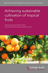 Achieving sustainable cultivation of tropical fruits by Prof Elhadi M. Yahia, Dr Patrick Ollitrault, Prof. Marcos David Ferreira, Dr John Golding, Dr John Archer, Prof. Robert W. Jones, Dr Pablo Liedo, Dr Santiago Vergara-Pineda, Dr Lukasz Stelinski, Dr Muhammad Usman, Dr Muhammad Mumtaz Khan, Dr Rashid Al-Yahyai, Dr Bilquees Fatima, Dr José Cuenca, Prof. Luis Navarro, Dr Pablo Aleza, Dr Jayeni Hiti-Bandaralage, Dr Alice Hayward, Dr Chris O'Brien, Dr Madeleine Gleeson, Dr William Nak, Dr Neena Mitter, Dr Gary S. Bender, Dr Charles Staver, Dr L. Parera, Dr R. Manimekalai, Dr S. Sudarsono, Dr M. A. Foale, Dr Quang Thien Nguyen, Dr Steve W. Adkins, Dr Pankaj Kumar, Dr K. Usha, Dr Bhupinder Singh, Dr Noosheen Zahid, Dr Mehdi Maqbool, Dr Ajit Singh, Prof Asgar Warsi, Dr S. Shyamalamma, Dr S. Priyanka, Dr G. S. K. Swamy, Dr P. M. Sampath, Dr Xuming Huang, Dr Sunday O. S. Akinyemi, Dr Victor Galán Saúco, Dr Sunil Kumar Sharma, Dr Parmeshwar Lal Saran, Dr Ravish Choudhary, Dr Ibrahim Kahramanoglu, Dr Serhat Usanmaz, Dr Turgut Alas, 9781786762849