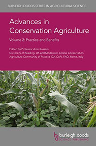 Advances in Conservation Agriculture Volume 2 (Practice and Benefits) by Prof Amir Kassam, Prof Amir Kassam, Dr Laila Kassam, Dr Muhammad Farooq, Dr Ahmad Nawaz, Dr Yashpal Singh Saharawat, Dr Timothy Reeves, Professor Kadambot Siddique, Prof Michele Pisante, Dr Angelica Galieni, Professor Gottlieb Basch, Dr Theodor Friedrich, Dr Fabio Stagnari, Dr Fernando Teixeira, Professor Sjoerd W. Duiker, Prof Z. R. Khan, Dr A. W. Murage, Dr J. O. Pittchar, Dr C. A. O. Midega, Dr Stephane Boulakia, Dr Florent Tivet, Dr Olivier Husson, Dr Lucien Séguy, Prof João Carlos M. Sá, Prof Rattan Lal, Dr Ademir de Oliveira Ferreira, Dr Clever Briedis, Dr Thiago Massao Inagaki, Dr Daniel Potma Gonçalves, Dr Jucimare Romaniw, Mr Scott Day, Dr Ademir Calegari, Dr Alessandra Santos, Dr Marcus Cremonesi, Dr Lilianne Maia, Dr Wilian Demetrio, Dr Marie L. C. Bartz, Professor Emilio J. González-Sánchez, Dr Oscar Veroz-Gonzalez, Dr Manuel Morena-Garcia, Dr Rafaela Ordoñez-Fernandez, Dr Jesus A. Gil-Ribes, Dr Julio Roman-Vazquez, Dr Antonio Holgado-Cabrera, Dr Gordon Conway, Dr Saidi Mkomwa, Dr Paula Triviño-Tarradas, Dr Antonio Miranda-Fuentes, Dr Francisco Marquez-Garcia, Dr Rosa M. Carbonell-Bojollo, Dr Patrick C. Wall, Dr Christian Thierfelder, Dr Peter Hobbs, Dr Jon Hellin, Dr Bram Govaerts, Prof Rafael Fuentes Llanillo, Dr Tiago Santos Telles, Dr Dimas Soares Junior, Dr Sara Kaweesa, Dr Anne-Marie B. Mayer, Dr Tom Goddard, Dr Hongwen Li, Dr Ivo Mello, Dr Francis Shaxson, Prof Telmo Jorge Carneiro Amado, Dr Carlos Alexandre Costa Crusciol, Dr Claudio Hideo Martins da Costa, Dr Otávio dos Anjos Leal, Dr Luan Pierre Pott, 9781786762689