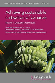 Achieving sustainable cultivation of bananas Volume 1 (Cultivation techniques) by Prof Gert H. J. Kema, Prof André Drenth, Dr Hugo A. Volkaert, Dan Koeppel, Dr W. K. Tushemereirwe, Dr J. Kubiriba, William Tinzaara, Dietmar Stoian, Dr Walter Ocimati, Enoch Kikulwe, Gloria Otieno, Dr Guy Blomme, Prof David W. Turner, Dr D. Jane Gibbs, Sharon D. Hamill, Mike Smith, Dr Charles Staver, Dr Victor Galán Saúco, Jetse J. Stoorvogel, Dr Rafael A. Segura, Juan José Aycart, Frits Popma, Louis Bockel, Dr Laure-Sophie Schiettecatte, Dr Orane Debrune, Sietze Vellema, Dr Kees Jansen, Mr Frans Wielemaker Sanderse, 9781786761569