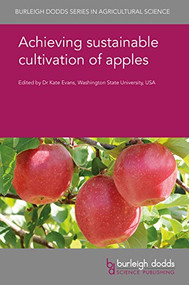 Achieving sustainable cultivation of apples by Prof Kate Evans, Prof Kate Evans, Gayle M. Volk, Professor Amit Dhingra, Sally A. Bound, Sally A. Bound, Dugald C. Close, Dugald C. Close, Peter M. Hirst, M. C. Goffinet, A. N. Lakso, Dr Gennaro Fazio, C. Peace, Dr Duane Greene, Prof. Stefano Musacchi, K. Hannam, T. Forge, Dr Denise Neilsen, Dr G. H. Neilsen, L. R. Khot, M. Karkee, Dr Qin Zhang, Wayne M. Jurick, Wayne M. Jurick, W. J. Janisiewicz, Prof. Chris Watkins, Dr Kerik D. Cox, Kenneth C. Eastwell, John Norelli, Dr Elizabeth H. Beers, Markus Kellerhals, Hildegard Garming, R. Karina Gallardo, Desmond O'Rourke, G. Peck, Prof. David Granatstein, Markus Kelderer, Jutta Kienzle, 9781786760326