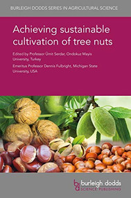 Achieving sustainable cultivation of tree nuts by Prof Ümit Serdar, Prof Ümit Serdar, Emeritus Prof. Dennis Fulbright, Prof. Turan Karadeniz, Dr Faik Ekmel Tekintaş, Dr Seyit Mehmet Şen, Prof Özlem Tokuşoğlu, Dr Loretta Bacchetta, Dr Silvia Procacci, Dr Barbara Benassi, Dr Eduardo Augusto dos Santos Rosa, Dr Maria Cristina Seixas Martins Morais, Dr Ivo Vaz Oliveira, Dr Berta Maria de Carvalho Gonçalves Macedo, Dr Ana Paula Calvão Moreira da Silva, Pablo Hernández-Alonso, Dr Mònica Bulló, Dr Jordi Salas-Salvadó, Prof. Stef J. Koppelman, Dr Melanie L. Downs, Dr Andrea Vannini, Dr Carmen Morales-Rodríguez, Prof. Gabriele Beccaro, Dr Marta De Biaggi, Dr Chiara Ferracini, Dr Simona Bonelli, Dr Annarita Marrano, Prof. David Neale, Prof. D. L. McNeil, Prof. Ettore Barone, Dr Francesco Sottile, Dr Teresa Barreneche, Dr Roberto Botta, Dr Cécile Robin, Dr Toshihiro Saito, Dr Beatriz Cuenca, Dr Burak Akyüz, Dr José Gomes Laranjo, Dr Giancarlo Bounous, Dr Rita Lourenço Costa, Dr Patrícia Fernandes, Dr Maria Gabriella Mellano, Dr Pereira Lorenzo Santiago, Dr Salih Kafkas, Prof. Bekir Erol Ak, Dr Valerio Cristofori, Dr Stefano Speranza, Dr Cristian Silvestri, Prof Ali Islam, 9781786762245