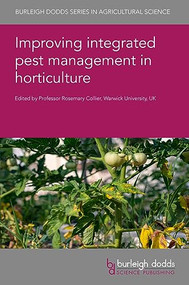 Improving integrated pest management in horticulture by Prof Rosemary Collier, Professor Travis R. Glare, Dr Aimee C. McKinnon, Dr Philippe C. Nicot, Dr Thomas Pressecq, Dr Marc Bardin, Dr Surendra K. Dara, Dr Clare Butler Ellis, Dr Irene Vänninen, Dr Catello Pane, Dr Mark W. Ramsden, Dr Aoife O'Driscoll, Dr Aude Alaphilippe, Dr Claude Bussi, Dr Marion Casagrande, Dr Tarek Dardouri, Dr Sylvaine Simon, Dr Pierre-Éric Lauri, Dr Amélie Lefèvre, Dr Mireille Navarrete, Dr Robbie D. Girling, Dr Tom D. Breeze, Dr Michael P. Garratt, Dr Philip R. Crain, Dr David W. Onstad, Dr Norma R. Samuel, Prof Oscar E. Liburd, Dr Bruno Gobin, Dr Els Pauwels, Dr Joachim Audenaert, Dr Richard H. Binks, Dr Louis Lippens, Dr Sander Fleerakkers, Dr Femke Temmerman, Dr Annelies De Roissart, 9781786767530