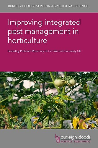 Improving integrated pest management in horticulture by Prof Rosemary Collier, Professor Travis R. Glare, Dr Aimee C. McKinnon, Dr Philippe C. Nicot, Dr Thomas Pressecq, Dr Marc Bardin, Dr Surendra K. Dara, Dr Clare Butler Ellis, Dr Irene Vänninen, Dr Catello Pane, Dr Mark W. Ramsden, Dr Aoife O'Driscoll, Dr Aude Alaphilippe, Dr Claude Bussi, Dr Marion Casagrande, Dr Tarek Dardouri, Dr Sylvaine Simon, Dr Pierre-Éric Lauri, Dr Amélie Lefèvre, Dr Mireille Navarrete, Dr Robbie D. Girling, Dr Tom D. Breeze, Dr Michael P. Garratt, Dr Philip R. Crain, Dr David W. Onstad, Dr Norma R. Samuel, Prof Oscar E. Liburd, Dr Bruno Gobin, Dr Els Pauwels, Dr Joachim Audenaert, Dr Richard H. Binks, Dr Louis Lippens, Dr Sander Fleerakkers, Dr Femke Temmerman, Dr Annelies De Roissart, 9781786767530