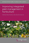 Improving integrated pest management in horticulture by Prof Rosemary Collier, Professor Travis R. Glare, Dr Aimee C. McKinnon, Dr Philippe C. Nicot, Dr Thomas Pressecq, Dr Marc Bardin, Dr Surendra K. Dara, Dr Clare Butler Ellis, Dr Irene Vänninen, Dr Catello Pane, Dr Mark W. Ramsden, Dr Aoife O'Driscoll, Dr Aude Alaphilippe, Dr Claude Bussi, Dr Marion Casagrande, Dr Tarek Dardouri, Dr Sylvaine Simon, Dr Pierre-Éric Lauri, Dr Amélie Lefèvre, Dr Mireille Navarrete, Dr Robbie D. Girling, Dr Tom D. Breeze, Dr Michael P. Garratt, Dr Philip R. Crain, Dr David W. Onstad, Dr Norma R. Samuel, Prof Oscar E. Liburd, Dr Bruno Gobin, Dr Els Pauwels, Dr Joachim Audenaert, Dr Richard H. Binks, Dr Louis Lippens, Dr Sander Fleerakkers, Dr Femke Temmerman, Dr Annelies De Roissart, 9781786767530