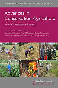 Advances in Conservation Agriculture Volume 3 (Adoption and Spread) by Prof Amir Kassam, Prof Amir Kassam, Dr Theodor Friedrich, Dr Rolf Derpsch, Dr Tom Goddard, Dr Adam Hayes, Professor Sjoerd W. Duiker, Jose R. Benites, Dr Roberto Azofeifa Rodríguez, Dr Ariel Espinoza Salinas, Dr J. C. Juárez López, Dr Carlos Andrés Zelaya Elvir, Dr Jose Escobar, Dr Rafael Fuentes-Llanillo, Dr Marie L. C. Bartz, Dr Tiago Santos Telles, Dr Ademir Calegari, Dr Augusto Guilherme de Araújo, Dr David Roggero, Dr Dimas Soares Junior, Dr Edgard Ramírez, Dr Facundo Capandeguy, Dr Herbert Arnold Bartz, Dr Jaime Hernández-Zamora, Dr Ken Moriya, Dr Luciano Dabalá, Dr María Cecilia Ginés, Dr Martín Maria Cubilla, Dr Ricardo Ralisch, Dr Richard Trujillo Mendoza, Dr Roberto Peiretti, Prof Telmo Jorge Carneiro Amado, Professor Emilio J. González-Sánchez, Professor Gottlieb Basch, Dr Julio Roman-Vazquez, Dr Elizabeth Moreno-Blanco, Dr Miguel A. Repullo-Ruiberriz de Torres, Dr Rachid Mrabet, Dr Haithem Bahri, Dr Omar Zaghouane, Dr Hatem Cheikh M'Hamed, Dr Sherif Ragab Mohamed El-Areed, Dr Moamen Mohamed Abou El-Enin, Dr Lamourdia Thiombiano, Dr Kalifa Coulibaly, Dr Saidi Mkomwa, Dr Kofi Boa, Dr Robert B. Zougmoré, Dr Oumarou Balarabe, Dr Traoré Salifou, Dr Sylla Halimatu, Dr Sepo Marongwe, Dr Raymond Nazare, Dr Weldone Mutai, Dr Hendrik Smith, Dr G. Trytsman, Dr A. A. Nel, Dr J. A. Strauss, Dr E. Kruger, Dr R. K. Mampholo, Dr J. N. Van Coller, Dr H. Otto, Dr J. G. Steyn, Dr I. D. Dreyer, Dr D. Slabbert, Dr R. Findlay, Dr E. Zunckel, Dr L. Visser, Prof Isam Bashour, Dr Roula Bachour, Dr Nicolas Haddad, Dr Razan Dbaibo, Dr Kassem Jouni, Dr Faten Adada, Dr Yahya Shakhatreh, Dr Yahya Bani-Kalaf, Dr Abedaraheem Bawaliz, Dr Iyad Musallam, Dr Faddel Ismael, Dr Mahmud Huwaian, Dr Nabeel Bani Hani, Dr Mina Devkota, Dr Atef Haddad, Dr Yaser Musa, Dr Rabea Al Hayek, Dr Abdulsattar Asmair Alrijabo, Dr Irfan Gultekin, Dr Mohammad Esmaeil Asadi, Dr Aziz Nurbekov, Dr Alisher Mirzabaev, Dr Muratbek Karabayev, Dr Nurali Asozoda, Dr Nasriddin Khalilov, Dr Dossymbek Sydyk, Dr Hafiz Muminjanov, Dr Tatiana Semenova, Dr Avetik Nersisyan, Dr Turi Fileccia, Dr Gagik Mkrtchyan, Dr Armen Zakaryan, Dr Imran Jumshudov, Dr Yagub Guliyev, Dr Alena Abarava, Dr Allan Pineda Burgos, Dr Demna Martsvaladze, Dr Gulnaz Kaseeva, Dr Omurbek Mambetov, Dr Cholpon Alibakieva, Dr Boris Boincean, Dr Mihail Rurac, Dr Vadim Bandurin, Dr Luidmila Orlova, Dr Alexandr Toigildin, Dr Khalil Safin, Dr Muhammadi Muminov, Dr Jamshed Sangynov, Dr Shavkat Juraev, Dr Askarsho Zevarshoev, Dr Nicola Kosolap, Dr Oksana Davis, Dr Oleksandr Zhuravel, Dr Michail Draganchuk, Dr Alim Pulatov, Dr Josef Kienzle, Dr Sandra Corsi, Dr Yashpal Singh Saharawat, Dr Mushtaq Gill, Dr Mahesh Gathala, Dr Tika Bahadur Karki, Dr D. B. T. Wijeratne, Dr Sayed Samiullah Hakimi, Dr Neelam Chaudhary, Dr Md. Enamul Haque, Prof Richard Bell, Dr C. M. Parihar, Dr Harisankar Nayak, Dr Rajbir Singh, Dr R. K. Malik, Dr Upendra Singh, Dr Raj Paroda, Dr Yuji Niino, Dr Victor B. Ella, Dr Florent Tivet, Dr Vira Leng, Dr Hoa Tran Quoc, Dr Pascal Lienhard, Dr Pham thi Sen, Dr Thatheva Saphangthong, Dr Vang Seng, Dr Lyda Hok, Dr Manuel Reyes, Dr Stephane Boulakia, Dr Sim Choon Cheak, Dr Hongwen Li, Dr Jin He, Dr Jean-Francois Rochecouste, Dr John Baker, Dr Bill Crabtree, 9781786764751
