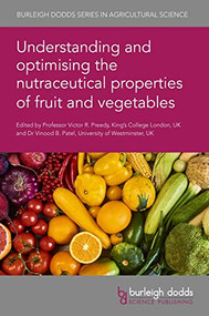 Understanding and optimising the nutraceutical properties of fruit and vegetables by Professor Victor R. Preedy, Dr Vinood Patel, Dr Ugunujhie Agbaje, Dr Mallaidh Hyndman, Dr Soraeya Kharaty, Dr Swarna Jaiswal, Dr Amit K. Jaiswal, Dr Cristine Vanz Borges, Dr Fabio Vianello, Dr Ricardo Alfredo Kluge, Dr Giuseppina Pace Pereira Lima, Dr A. D. Diwan, Dr S. N. Harke, Dr A. N. Panche, Dr Ella O'Grady, Dr Greta Pileckaite, Dr Almha Gilheany, Dr Endrita Kucana, Dr Aline Alberti, Prof Gulsun Akdemir Evrendilek, Dr Nicholas J. Sadgrove, Prof Monique S. J. Simmonds, Dr Alessandro Nogueira, Dr Jiangtao Hu, Dr Li Zhang, Dr Zheng Wang, Dr Jie Peng, Dr Xiao Yang, Professor Qichang Yang, Dr Stan Kubow, Dr Lucas Roldos, Dr Kailee Wark, Dr Michèle M. Iskandar, Dr Oliver Chen, Dr Eunice Mah, Prof Lia Noemi Gerschenson, Dr Eliana Noemi Fissore, Dr Carolina Bélen Gómez Vargas, Dr Elsa Goncalves, Dr Carla Alegria, Dr Ana Cristina Ramos, Dr Marta Abreu, 9781786768506