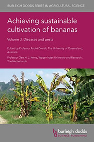 Achieving sustainable cultivation of bananas Volume 3 (Diseases and pests) by Prof André Drenth, Prof André Drenth, Prof Gert H. J. Kema, Prof Gert H. J. Kema, Dr Jean Carlier, Dr Luc De Lapeyre De Bellaire, Dr Catherine Abadie, Dr Marc Chillet, Dr Dominique Carval, Dr Robert Neil Gerard Miller, Dr Raman Thangavelu, Dr Josué Essoh Ngando, Dr Pablo Chong, Dr Claudiana Carr, Dr Gilberth Murillo, Dr Mauricio Guzmán, Dr Randy Villalobos, Dr Jorge Sandoval, Dr Mee Hua Wong, Dr Einar Martínez de la Parte, Dr Luis Pérez-Vicente, Dr Fernando García-Bastidas, Prof Luis Ernesto Pocasangre, Dr Alfonso Martinuz, Dr Marylin Sánchez, Dr Ricardo Villalta, Dr Leonardo Pérez, Dr Jane Ray, Dr Siti Subandiyah, Dr Guy Blomme, Dr Elizabeth Kearsley, Dr Walter Ocimati, Dr Armando García-Suárez, Dr Lilia C. Carvalhais, Dr Richard Davis, Dr John E. Thomas, Dr Andrew D. W. Geering, Dr Mieke Daneel, Dr Akhona Mbatyoti, Dr Anthony B. Pattison, Dr Jennifer A. Cobon, Dr Mario Araya-Vargas, Dr Christian Chabrier, Dr César Guillén Sanchez, Mr Frans Wielemaker Sanderse, Dr Charles Staver, Dr Luud Clercx, Dr Myriam Arias, Dr Lieselot van der Veken, Dr Marco Antonio Oviedo Cajas, Mr Marc Jackson, Dr Maria Gloria Lobo, Dr Goretti Díaz-Delgado, Dr Francisco Javier Fernández-Rojas, 9781786769817
