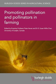 Promoting pollination and pollinators in farming by Emeritus Professor Peter Kevan, Dr D. Susan Willis Chan, Dr D. Susan Willis Chan, Dr Seanne Clemente, Prof Lynn Adler, Dr Sarah E. J. Arnold, Dr Alison S. Scott-Brown, Prof Philip Stevenson, Dr Stephen Murphy, Dr Kit Prendergast, Prof Robert J. Paxton, Dr Patrycja Pluta, Dr Christian Maus, Dr Anne Alix, Dr Daniel Schmehl, Dr M. Zakardjian, Dr H. Jourdan, Dr V. Le Féon, Dr Benoit Geslin, Dr Stephen Buchmann, Dr Jose G. Franco, Dr Rachel E. Mallinger, Prof Darren M. Evans, Dr Fredric M. Windsor, Prof Dave Biddinger, Dr Julianna K. Wilson, Dr David Epstein, Dr Anne Nielsen, Dr Ngoc Phan, Dr Jim Walgenbach, Dr Neelendra K. Joshi, Dr Jari Temmermans, Dr Marie Legein, Dr Sarah Leeber, Professor Guy Smagghe, 9781801460989