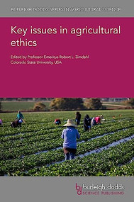 Key issues in agricultural ethics by Professor Emeritus Robert L. Zimdahl, Professor Emeritus Robert L. Zimdahl, Professor Paul B. Thompson, Dr Katie McShane, Dr Samantha Noll, Mr Wade Casey, Emeritus Professor Richard Bawden, Dr Roger Packham, Dr Francesca Giarè, Dr Patrizia Borsotto, Dr Gabriella Ricciardi, Dr Alesandros Glaros, Dr Philip Quarshie, Dr Emily Duncan, Dr Evan Fraser, Dr Natalie Thomas, Dr Adam B. D. Langridge, Professor Bart Gremmen, Professor Leland L. Glenna, Professor N. Yasemin Yalım, Dr Burçin Çokuysal, Dr Cemal Taluğ, 9781801463133