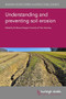 Understanding and preventing soil erosion by Dr Manuel Seeger, Dr Manuel Seeger, Prof Dennis Flanagan, Karl Auerswald, Dr Peter Fiener, Prof Javier Casali, M. A. Campo-Bescós, J. Álvarez-Mozos, R. Giménez, Emeritus Professor Anthony J. Parsons, Sudhanshu S. Panda, Professor Debasmita Misra, Devendra M. Amatya, Johnny M. Grace III, Anita Thompson, Professor Brian Kronvang, Dominik Zak, Eva Skarbøvik, Anne-Grete Buseth Blankenberg, Marc Stutter, Dr Mike Kucera, Dr G. J. Levy, A. I. Mamedov, 9781801463799
