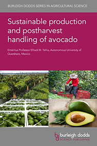 Sustainable production and postharvest handling of avocado by Prof Elhadi M. Yahia, 9781801467254