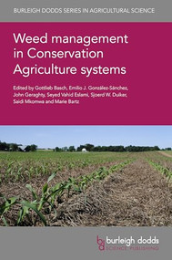 Weed management in Conservation Agriculture systems by Professor Gottlieb Basch, Professor Gottlieb Basch, Dr Emilio J. González-Sanchez, Dr Emilio J. González-Sanchez, Mr John Geraghty, Dr Seyed Vahid Eslami, Dr Seyed Vahid Eslami, Professor Sjoerd W. Duiker, Dr Saidi Mkomwa, Dr Marie L. C. Bartz, Dr Marie L. C. Bartz, Dr Carol C. Baskin, Dr Jerry M. Baskin, Dr Jose Gonzalez-Andujar, Prof Cesar Fernandez-Quintanilla, Dr Francisco Skora Neto, Dr Omer Farooq, Dr Sami Ul-Allah, Dr Amar Matloob, Dr Mubshar Hussain, Dr Muhammad Farooq, Professor Bernhard Streit, Dr Martin V. Bauer, Dr Per Kudsk, Dr Stéphane Cordeau, Dr Maé Guinet, Dr Nicolas Munier-Jolain, Dr Guillaume Adeux, Dr Violaine Deytieux, Dr Julio Roman-Vazquez, Dr Oscar Veroz-Gonzalez, Dr Rosa Carbonell-Bojollo, Dr Francisco Marquez-Garcia, Dr Antonio M. Conde-Lopez, Dr Miguel A. Repullo-Ruiberriz de Torres, Dr Manuel Morena-Garcia, Dr Rafaela Ordoñez-Fernandez, Dr Jesus A. Gil-Ribes, Mr Marcelo Zanella, Dr Darlan Rodrigo Marchesi, Dr Arcângelo Loss, Dr Guilherme Wilbert Ferreira, Dr Jamil Abdalla Fayad, Prof. Paolo Bàrberi, Dr Stefano Carlesi, Dr Federico Leoni, Dr Ademir Calegari, Prof Telmo Jorge Carneiro Amado, Dr Rolf Derpsch, Ray Archuleta, Martin Cubilla, Dr Frédéric Thomas, Dr Sergio Argenteri, Dr Fabricio Kryzaniak, Dr Kelso Silva Franco Junior, Dr Donizeti Aparecido Fornarolli, Dr Benedito Noedi Rodrigues, Dr Ronaldo Hissayuki Hojo, Dr Cassio Egidio Cavenaghi Pretes, Dr Danilo Rheinheimer dos Santos, Dr Søren Ilsøe, Dr Miguel Barnuevo-Rocko, Dr Anderson Schmitz, Dr Benjamin Dias Osorio Filho, Dr Luiz Antônio Pradella, Dr Valmor dos Santos, Dr Corey Loessin, 9781801467841