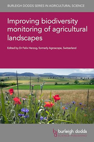 Improving biodiversity monitoring of agricultural landscapes by Dr Felix Herzog, Dr Felix Herzog, Dr Terho Hyvönen, Dr Christian Levers, Dr Anina Gilgen, Dr Wendy Fjellstad, Dr Anna Allard, Dr Eliane Meier, Dr Claire Wood, Dr Amielle DeWan, Dr Juli Carrillo, Professor David Lindenmayer, Dr Meichun Duan, Dr Inza Koné, Dr Laura Sutcliffe, Dr Stefano Targetti, Dr Philippe Jeanneret, Ms Caterina Barrasso, Dr Cathy Hawes, Professor Erik Öckinger, Professor Irene Petrosillo, Dr Anabela Plos, Dr Michael Curran, 9781835453902