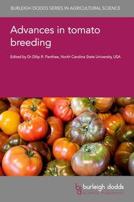 Advances in tomato breeding by Dr Dilip R. Panthee, Dr Dilip R. Panthee, Professor Indurani Chandrasekaran, Dr Ilias Avdikos, Dr Younghoon Park, Dr Christopher Sauvage, Dr Aurelia Scarano, Professor Yuyang Zhang, Dr Pierre Pétriacq, Dr Krishna Bhattarai, Dr Priti Upadhyay, Professor Santiago García-Martínez, Professor Mahmut Tör, Dr Eloisa Vendemiatti, Dr Duoduo Wang, Professor Esther Van Der Knaap, Dr Bárbara Blanco-Ulate, Dr Joan Casals, 9781835454466