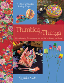 Thimbles & Things (Handmade Treasures for All Who Love to Sew) by Kumiko Sudo, 9781933308425