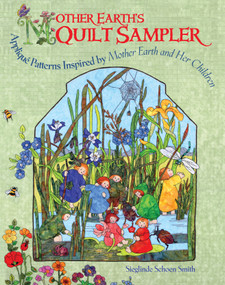 Mother Earth's Quilt Sampler (Applique Patterns Inspired by Mother Earth and Her Children) by Sieglinde Schoen Smith, 9781933308227