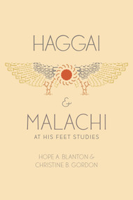 Haggai and Malachi (At His Feet Studies) by Hope A. Blanton, Christine B. Gordon, 9798217491674