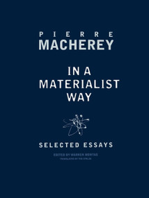 In a Materialist Way (Selected Essays) by Pierre Macherey, Warren Montag, Warren Montag, Ted Stolze, 9781859849491