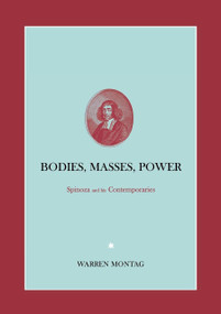 Bodies, Masses, Power (Spinoza and His Contemporaries) by Warren Montag, 9781859847015