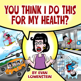 You Think I Do This for My Health? by Evan Lowenstein, 9781510790148
