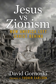 Jesus vs Zionism by David Gornoski, Tucker Carlson, 9781683585862
