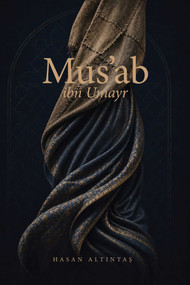 Mus'ab Ibn Umayr by Hasan Altintas, 9798897295180