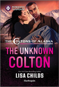 The Unknown Colton by Lisa Childs, 9781335471598