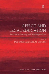 Affect and Legal Education (Emotion in Learning and Teaching the Law) by Caroline Maughan, Paul Maharg, 9781409410263