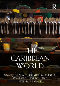 The Caribbean World by Olívia M. Gomes da Cunha, Ryan Cecil Jobson, Stephan Palmié, 9781032817415