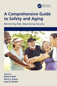 A Comprehensive Guide to Safety and Aging (Minimizing Risk, Maximizing Security) by Barry S. Eckert, Robert Wolf, Amy R. Ehrlich, 9781032055053