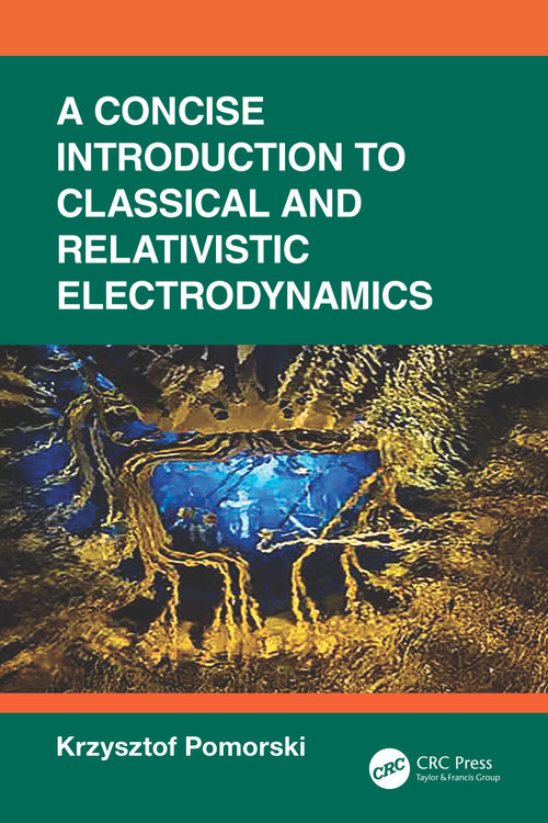A Concise Introduction to Classical and Relativistic Electrodynamics by Krzysztof Pomorski, 9781041433187