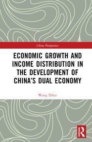 Economic Growth and Income Distribution in the Development of China's Dual Economy by Wang Dihai, 9781032199610