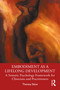 Embodiment as a Lifelong Development (A Somatic Psychology Framework for Clinicians and Practitioners) by Theresa Silow, 9781032958279