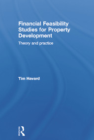 Financial Feasibility Studies for Property Development (Theory and Practice) by Tim Havard, 9780415659161