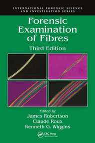 Forensic Examination of Fibres by James Robertson, Claude Roux, Kenneth G. Wiggins, 9781439828649