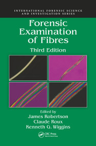 Forensic Examination of Fibres by James Robertson, Claude Roux, Kenneth G. Wiggins, 9780367778071