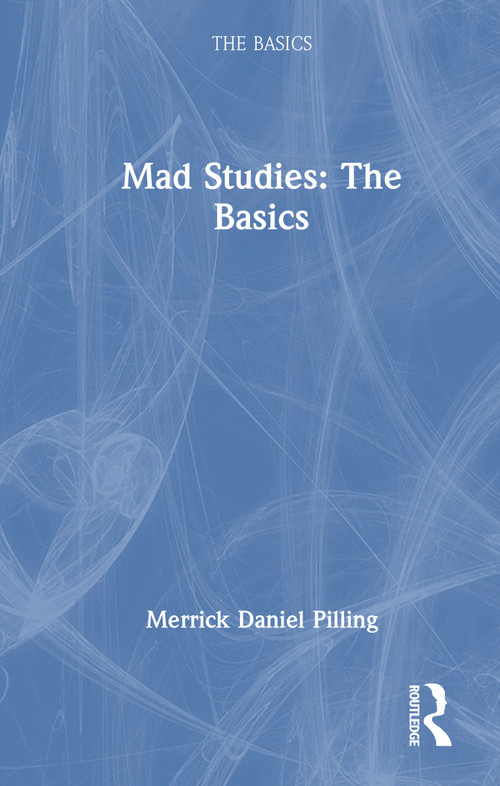 Mad Studies: The Basics by Merrick Daniel Pilling, 9781032719887